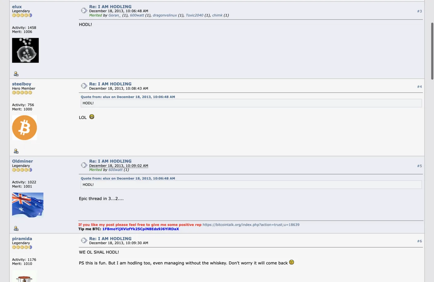 First replies to the I AM HODLING thread showing elux's one-word HODL! at 10:06 AM followed by LOL, Epic thread in 3...2...., and piramida's WE OL SHAL HODL! First replies to the I AM HODLING thread showing elux's one-word HODL! at 10:06 AM followed by LOL, Epic thread in 3...2...., and piramida's WE OL SHAL HODL!